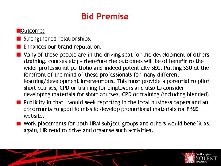 Bid Premise Outcome: Strengthened relationships. Enhances our brand reputation. Many of these people are