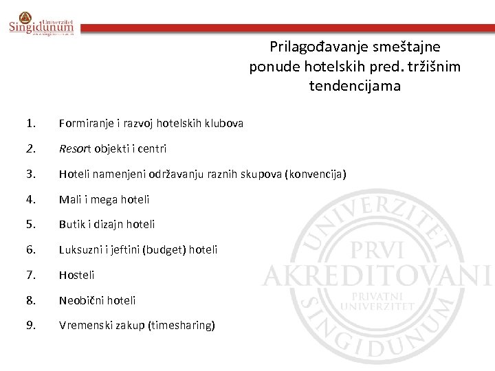 Prilagođavanje smeštajne ponude hotelskih pred. tržišnim tendencijama 1. Formiranje i razvoj hotelskih klubova 2.