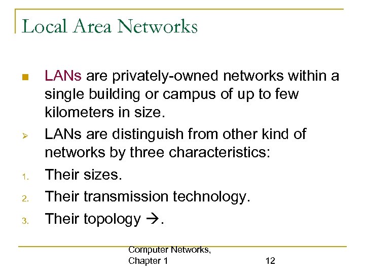 Local Area Networks 1. 2. 3. LANs are privately-owned networks within a single building