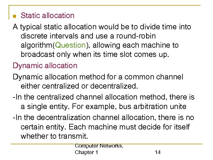 Static allocation A typical static allocation would be to divide time into discrete intervals