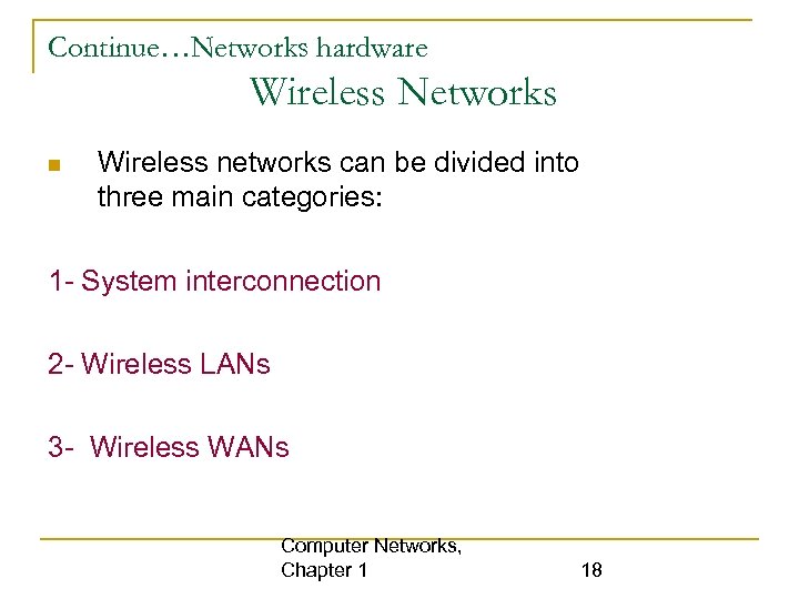Continue…Networks hardware Wireless Networks Wireless networks can be divided into three main categories: 1