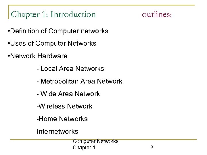 Chapter 1: Introduction outlines: • Definition of Computer networks • Uses of Computer Networks