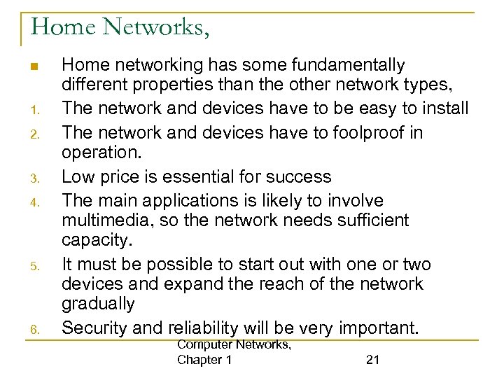 Home Networks, 1. 2. 3. 4. 5. 6. Home networking has some fundamentally different