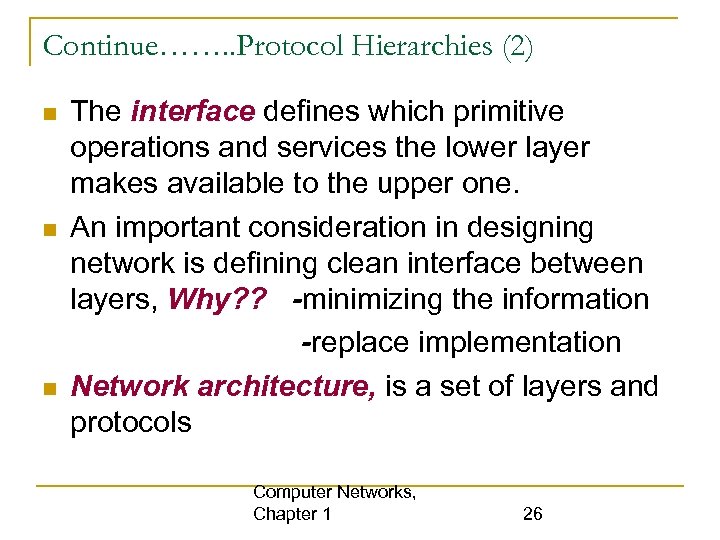 Continue……. . Protocol Hierarchies (2) The interface defines which primitive operations and services the