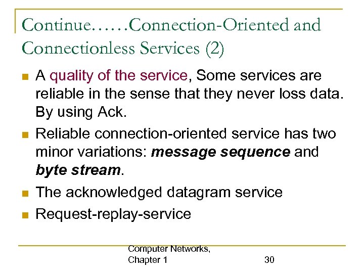 Continue……Connection-Oriented and Connectionless Services (2) A quality of the service, Some services are reliable
