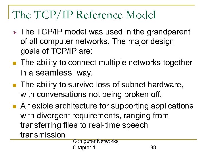 The TCP/IP Reference Model The TCP/IP model was used in the grandparent of all