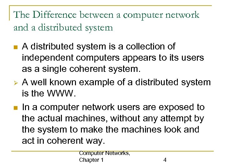 The Difference between a computer network and a distributed system A distributed system is
