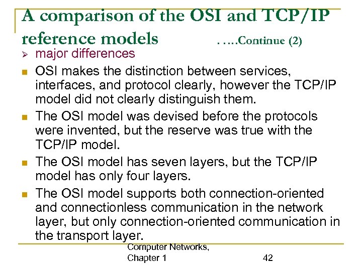 A comparison of the OSI and TCP/IP reference models. …. Continue (2) major differences