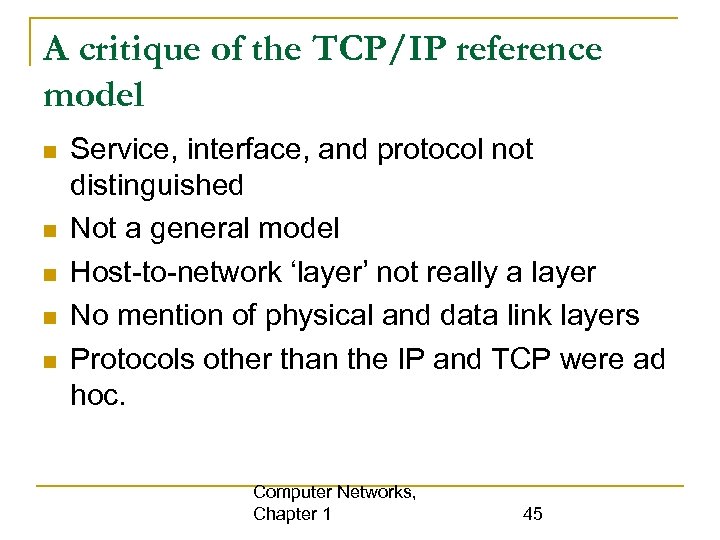 A critique of the TCP/IP reference model Service, interface, and protocol not distinguished Not