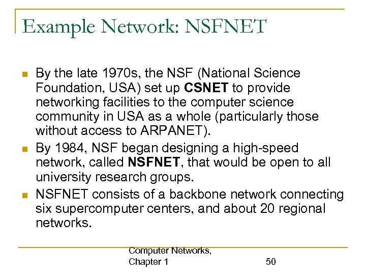 Example Network: NSFNET By the late 1970 s, the NSF (National Science Foundation, USA)