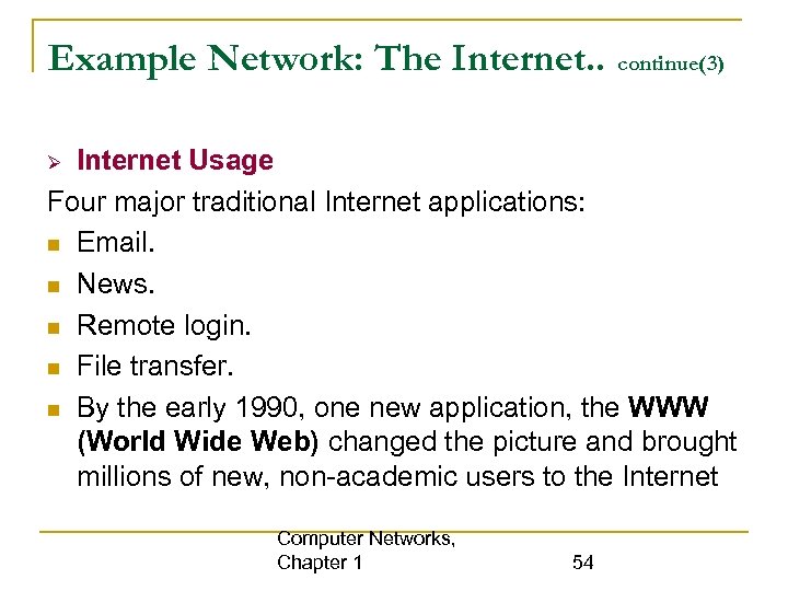 Example Network: The Internet. . continue(3) Internet Usage Four major traditional Internet applications: Email.