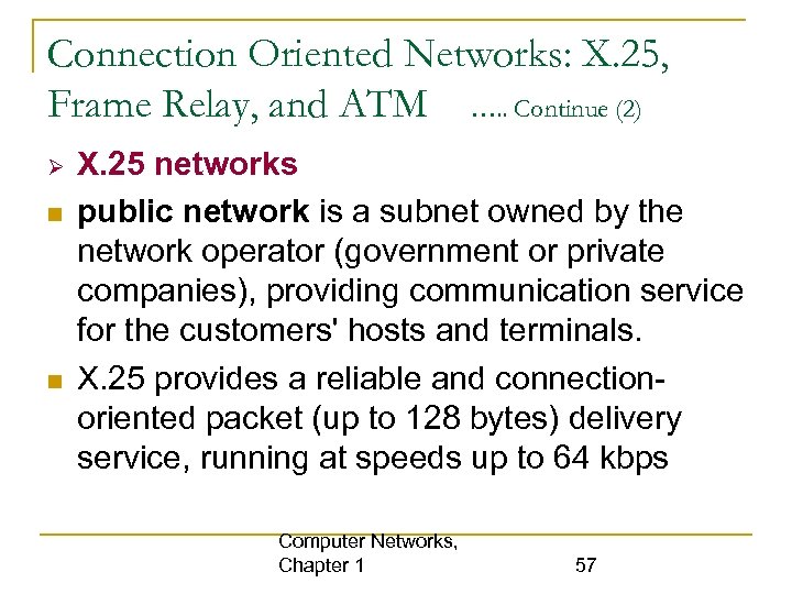 Connection Oriented Networks: X. 25, Frame Relay, and ATM …. . Continue (2) X.