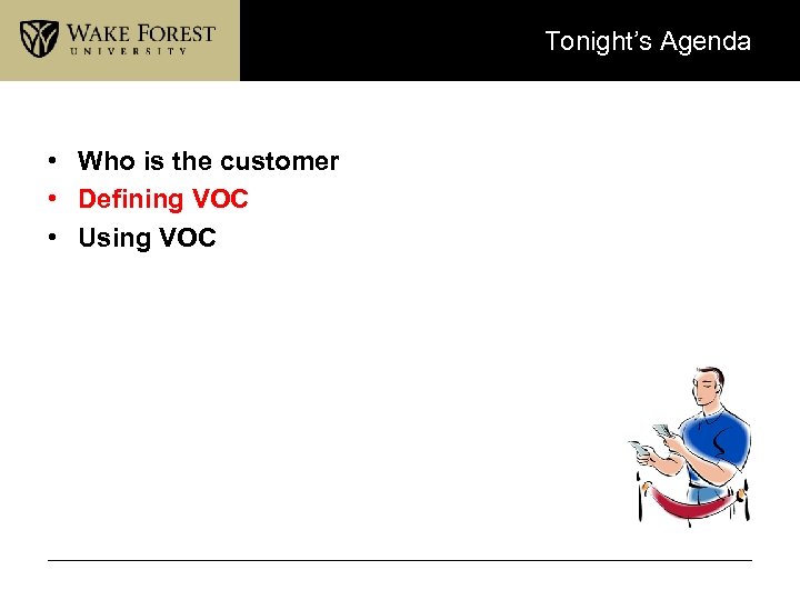 Tonight’s Agenda • Who is the customer • Defining VOC • Using VOC 
