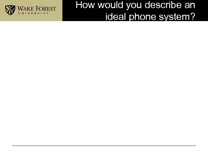 How would you describe an ideal phone system? 
