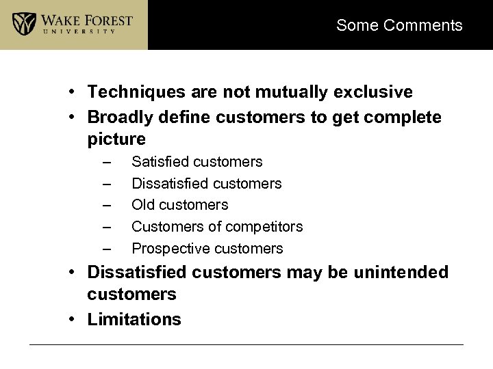 Some Comments • Techniques are not mutually exclusive • Broadly define customers to get