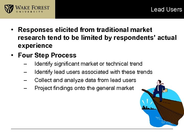 Lead Users • Responses elicited from traditional market research tend to be limited by