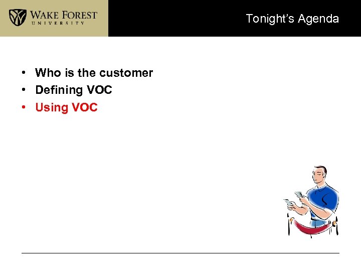 Tonight’s Agenda • Who is the customer • Defining VOC • Using VOC 