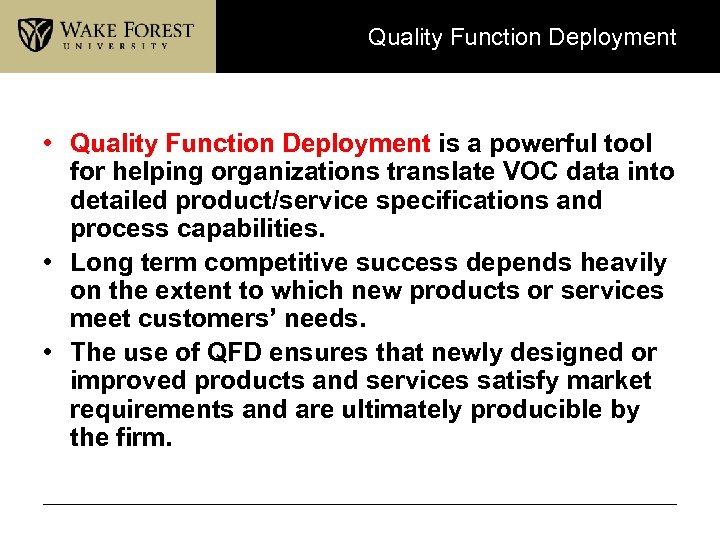 Quality Function Deployment • Quality Function Deployment is a powerful tool for helping organizations