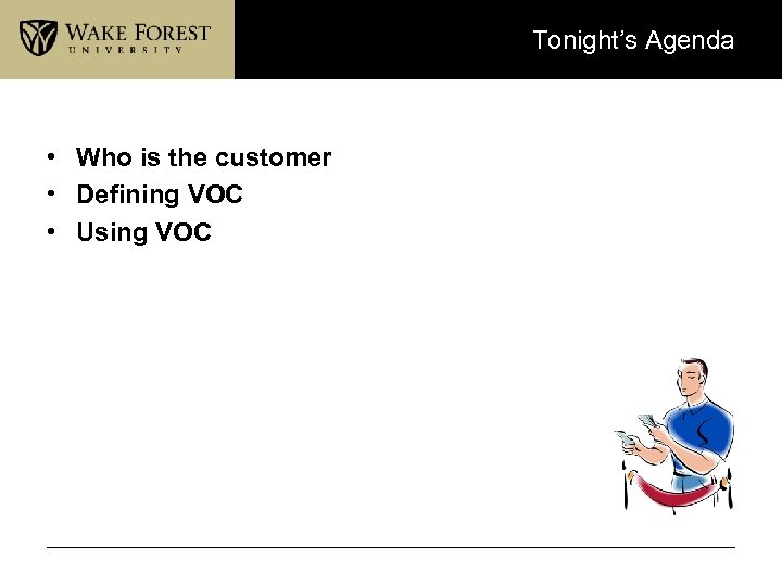 Tonight’s Agenda • Who is the customer • Defining VOC • Using VOC 