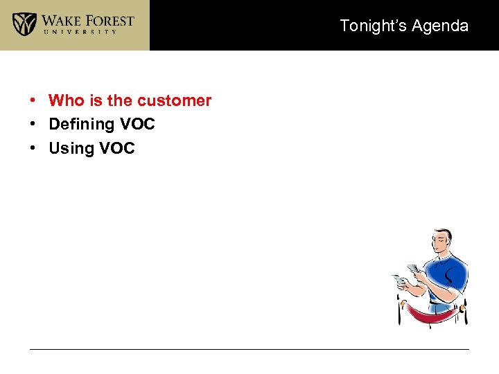 Tonight’s Agenda • Who is the customer • Defining VOC • Using VOC 