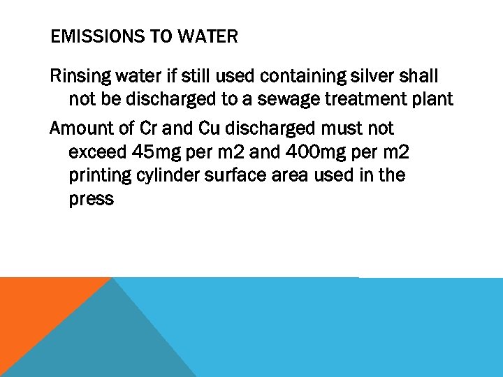 EMISSIONS TO WATER Rinsing water if still used containing silver shall not be discharged