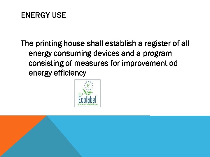 ENERGY USE The printing house shall establish a register of all energy consuming devices