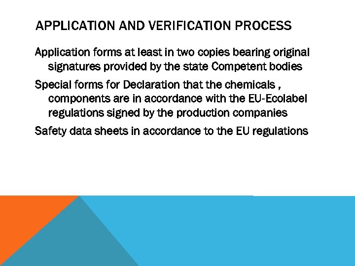 APPLICATION AND VERIFICATION PROCESS Application forms at least in two copies bearing original signatures