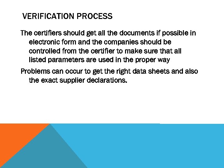 VERIFICATION PROCESS The certifiers should get all the documents if possible in electronic form