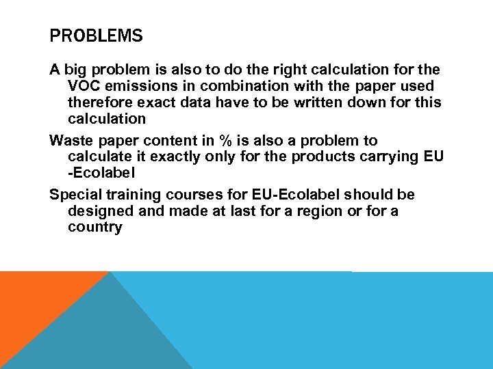 PROBLEMS A big problem is also to do the right calculation for the VOC