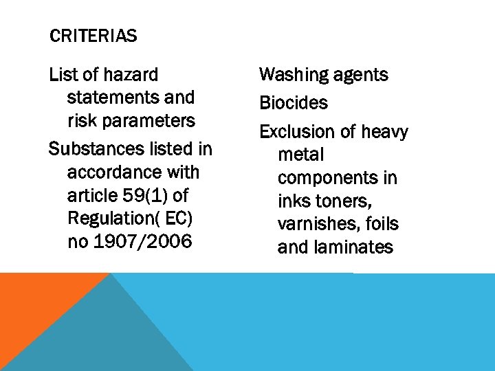 CRITERIAS List of hazard statements and risk parameters Substances listed in accordance with article