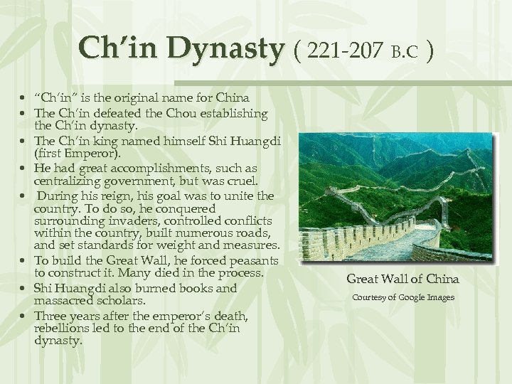 Ch’in Dynasty ( 221 -207 B. C ) • “Ch’in” is the original name