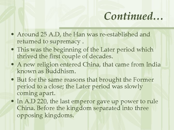 Continued… • Around 25 A. D, the Han was re-established and returned to supremacy.