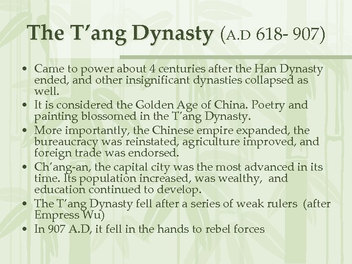 The T’ang Dynasty (A. D 618 - 907) • Came to power about 4