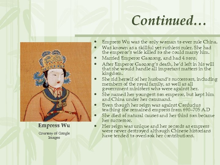 Continued… • • Empress Wu Courtesy of Google Images • Empress Wu was the