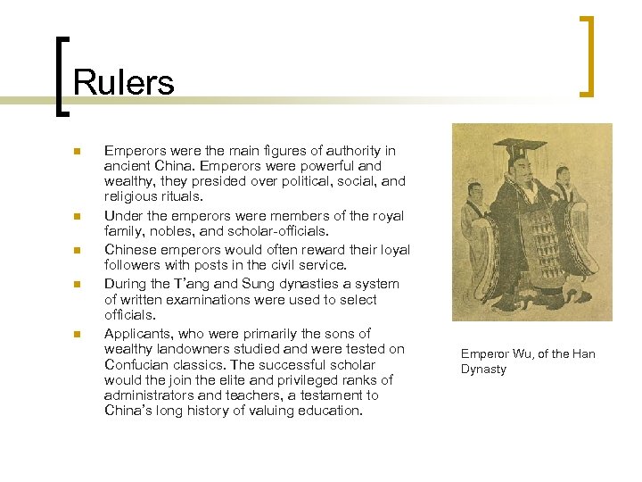 Rulers n n n Emperors were the main figures of authority in ancient China.