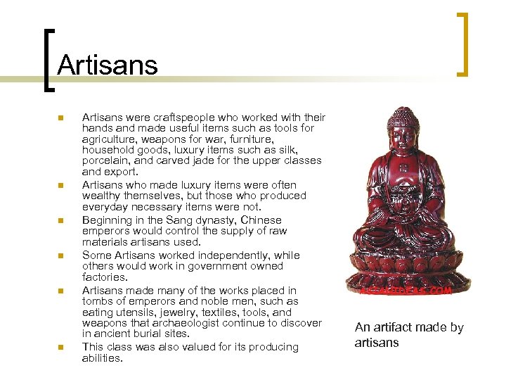 Artisans n n n Artisans were craftspeople who worked with their hands and made