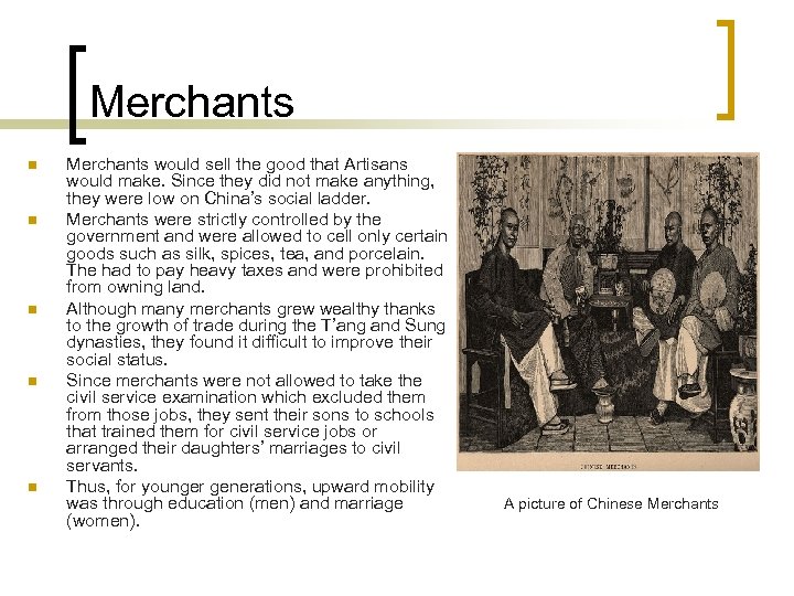 Merchants n n n Merchants would sell the good that Artisans would make. Since