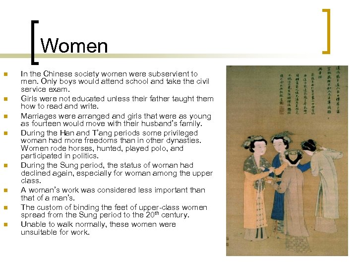 Women n n n n In the Chinese society women were subservient to men.