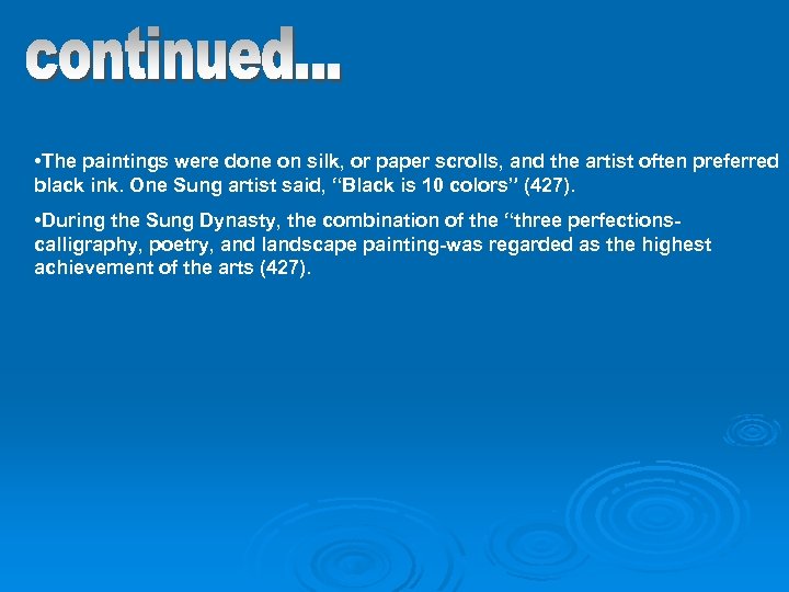  • The paintings were done on silk, or paper scrolls, and the artist