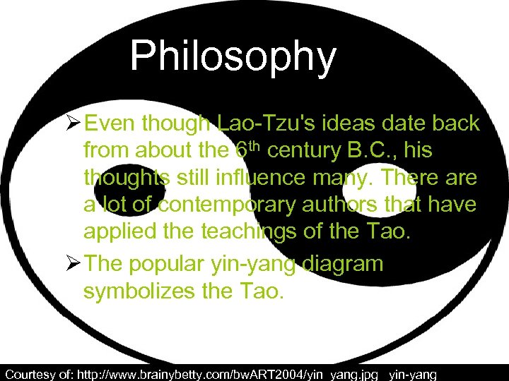 Philosophy Ø Even though Lao-Tzu's ideas date back from about the 6 th century