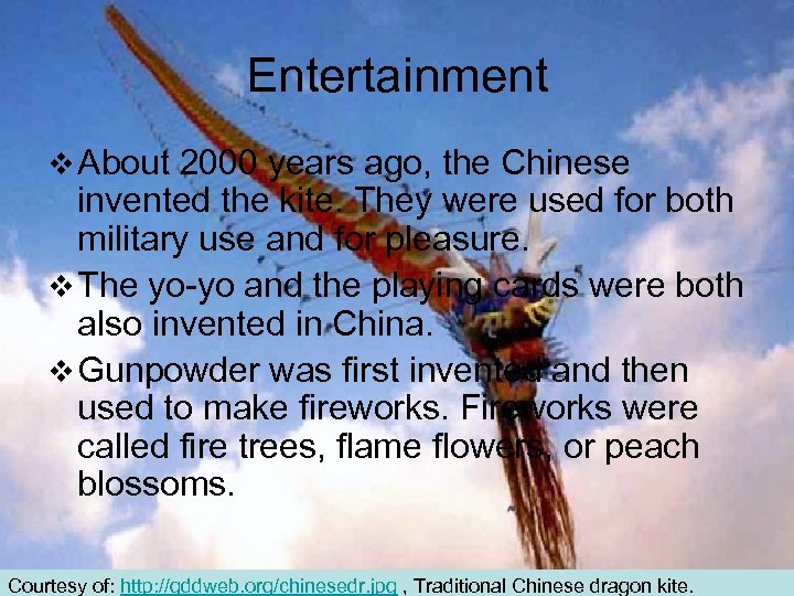 Entertainment v About 2000 years ago, the Chinese invented the kite. They were used