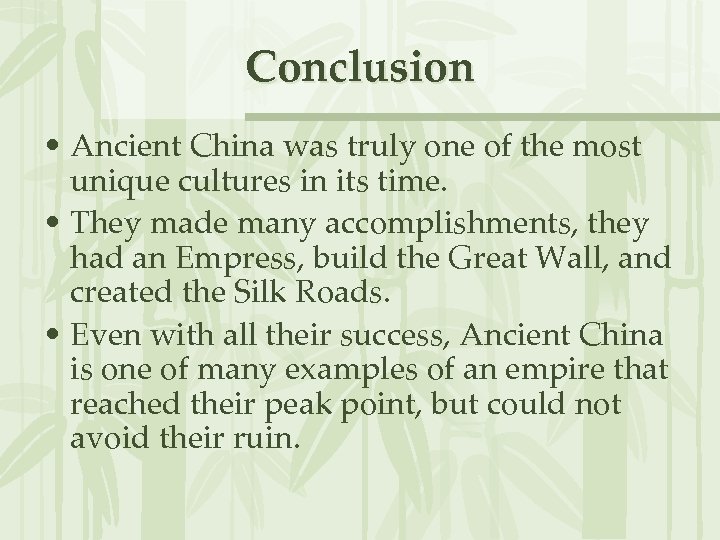Conclusion • Ancient China was truly one of the most unique cultures in its
