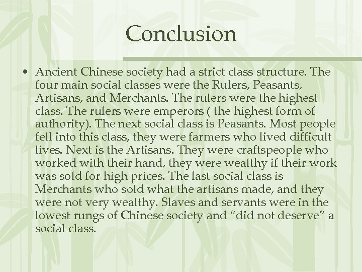 Conclusion • Ancient Chinese society had a strict class structure. The four main social