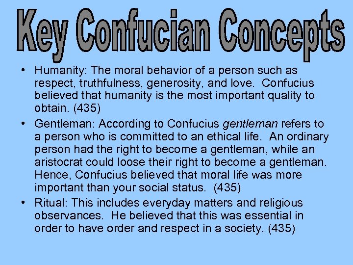  • Humanity: The moral behavior of a person such as respect, truthfulness, generosity,