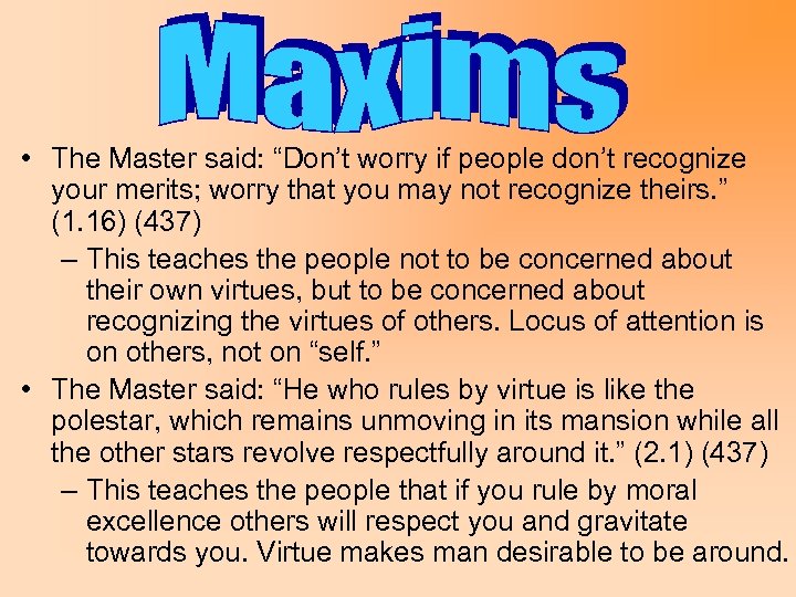  • The Master said: “Don’t worry if people don’t recognize your merits; worry