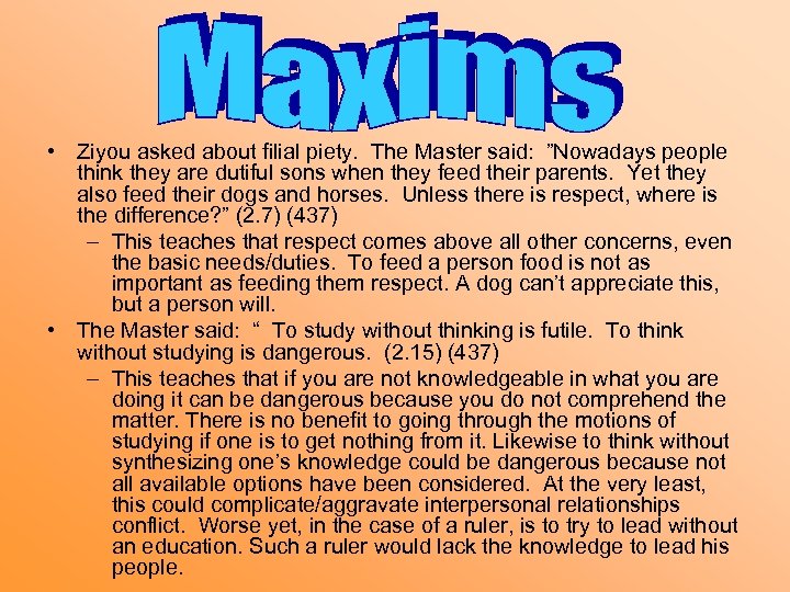  • Ziyou asked about filial piety. The Master said: ”Nowadays people think they