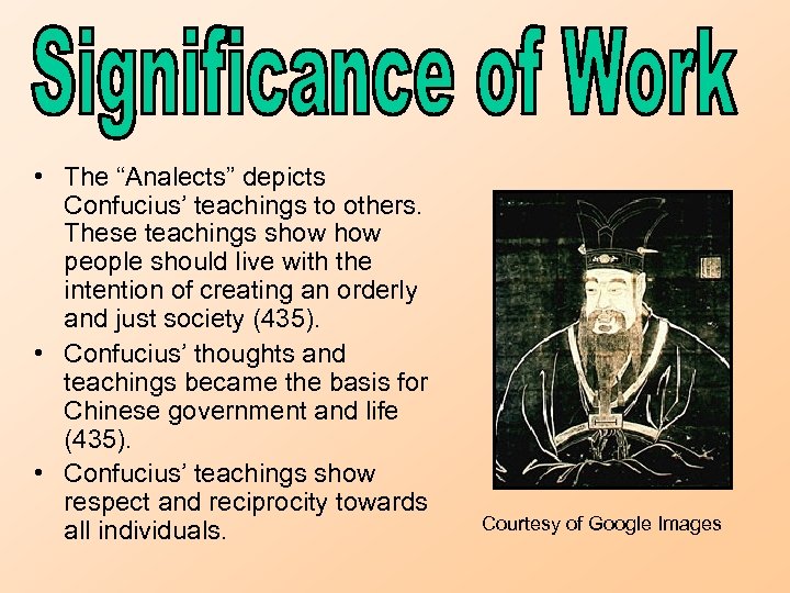  • The “Analects” depicts Confucius’ teachings to others. These teachings show people should