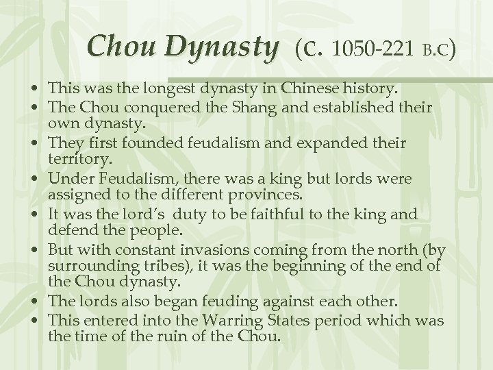 Chou Dynasty (c. 1050 -221 B. C) • This was the longest dynasty in