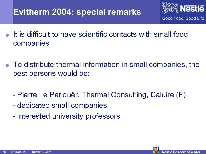 Evitherm 2004: special remarks = It is difficult to have scientific contacts with small