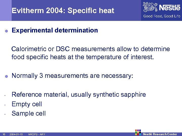 Evitherm 2004: Specific heat = Experimental determination Calorimetric or DSC measurements allow to determine